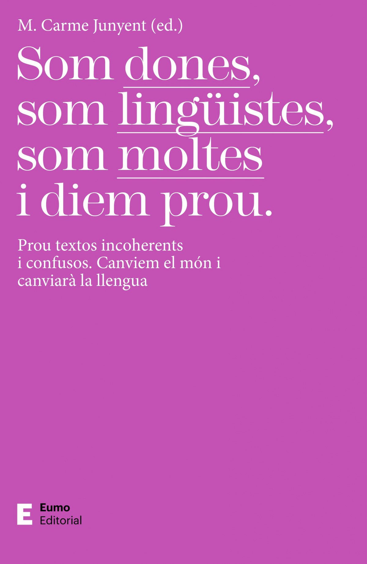 Som dones, som lingüistes, som moltes i diem prou.