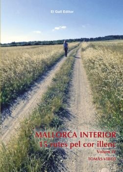 MALLORCA INTERIOR. 15 rutes pel cor illenc. Volum IV