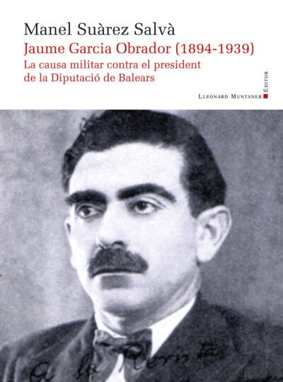 Jaume Garcia Obrador (1894-1939). La causa militar contra el president de la Diputació de Balears