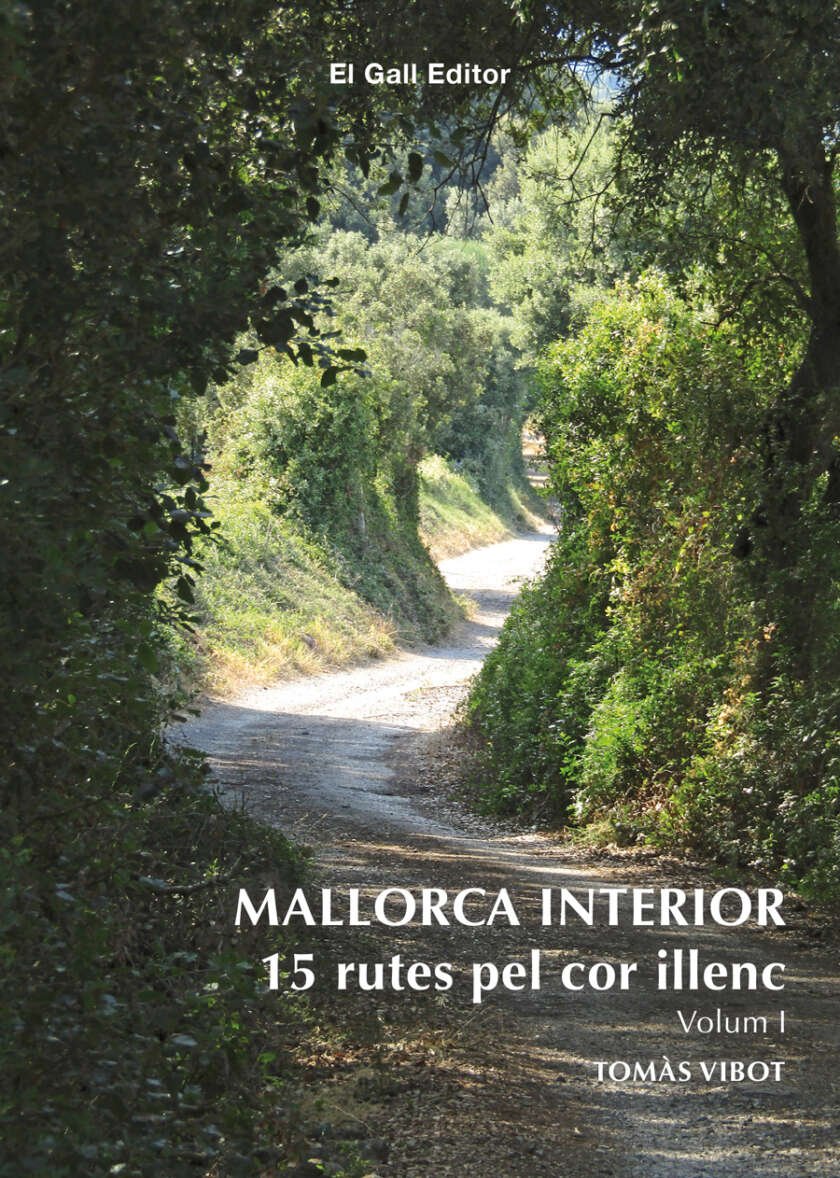 MALLORCA INTERIOR. 15 rutes pel cor illenc. Volum I