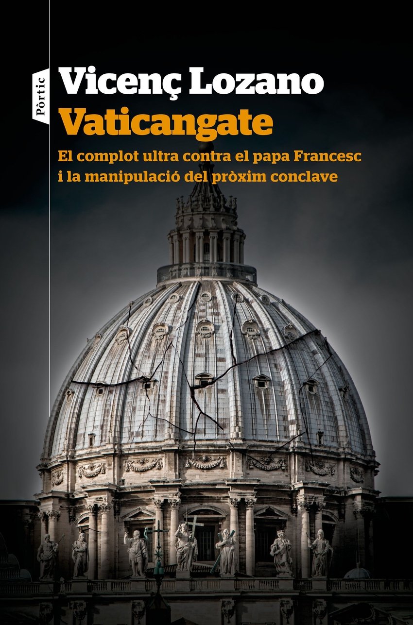 VATICANGATE. Un complot ultra contra el papa Francesc i la manipulació del pròxim conclave
