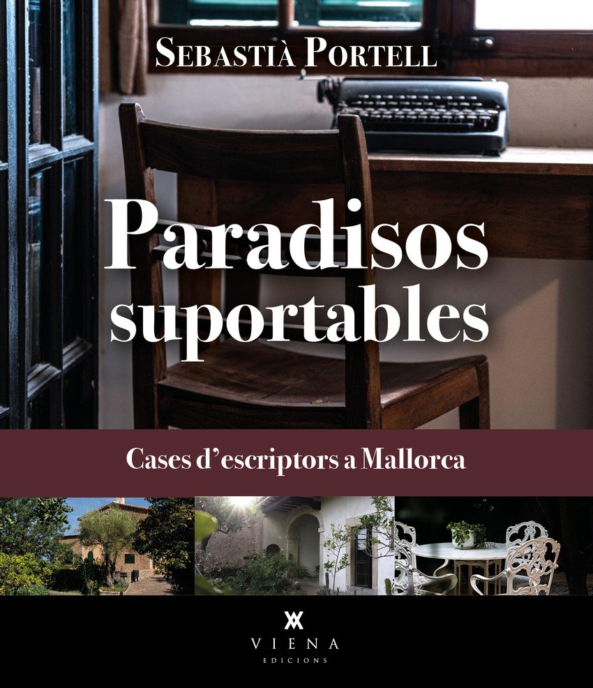 PARADISOS SUPORTABLES. Cases d'escriptors a Mallorca