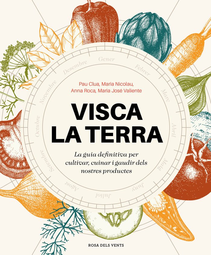 VISCA LA TERRA. La guia definitiva per cultivar, cuinar i gaudir els nostres productes
