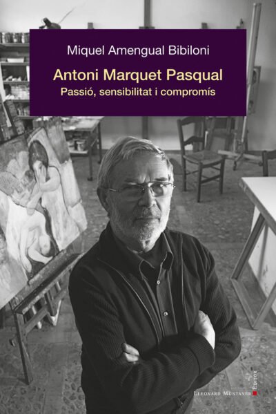 Antoni Marquet Pasqual. Passió, sensibilitat i compromís