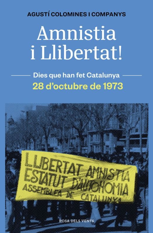 AMNISTIA I LLIBERTAT! Dies que han fet Catalunya. 28 d'octubre de 1973