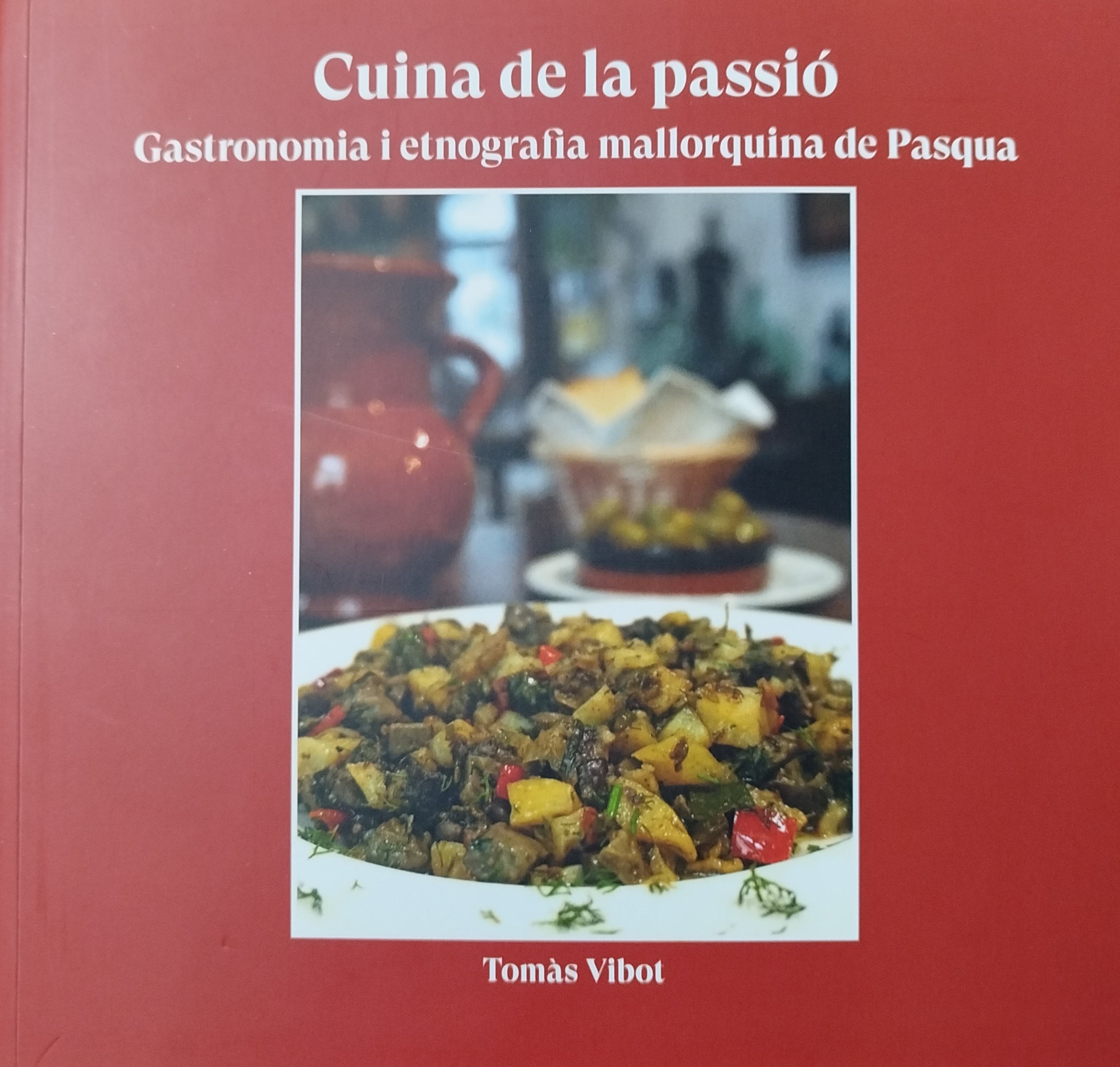 CUINA DE LA PASSIÓ. Gastronomia i etnografia mallorquina de Pasqua